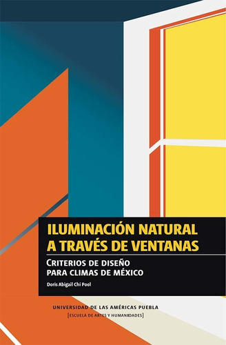 Iluminación Natural A Través De Ventanas, De Doris Abigail Chi Pool. Editorial Udlap, Tapa Blanda En Español, 2021