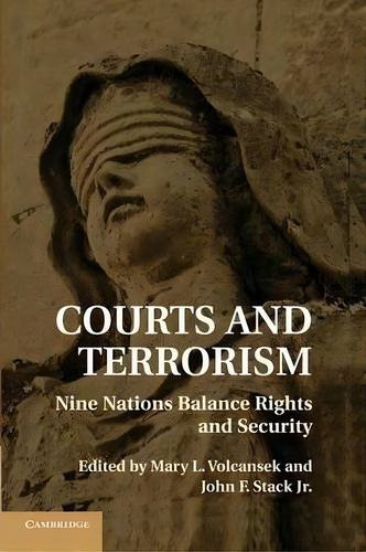 Courts And Terrorism : Nine Nations Balance Rights And Security, De Mary L. Volcansek. Editorial Cambridge University Press, Tapa Blanda En Inglés, 2014