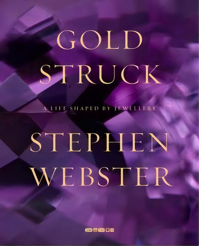 Goldstruck : A Life Shaped By Jewellery, De Stephen Webster. Editorial Salma Editions, Tapa Blanda En Inglés