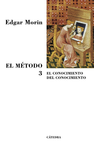 El Método 3, de Morin, Edgar. Serie Teorema. Serie mayor Editorial Cátedra, tapa blanda en español, 2006