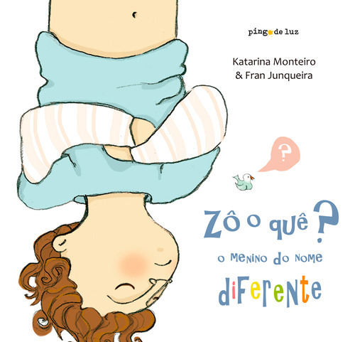 Livro Zo O Que?: O Menino Do Nome Diferente, De Katarina Monteiro (), Fran Junqueira (). Editora Pingo De Luz, Capa Mole Em Português, 2022