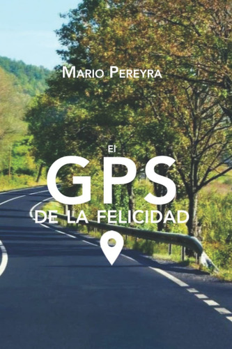 Libro El Gps De La Felicidad: Estrategias Para Ser Más  Lcm1