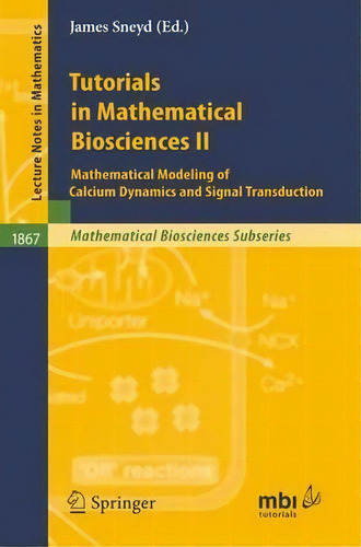 Tutorials In Mathematical Biosciences Ii : Mathematical Mod, De James Sneyd. Editorial Springer-verlag Berlin And Heidelberg Gmbh & Co. Kg En Inglés