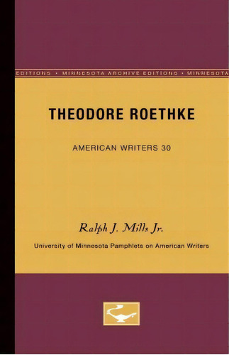 Theodore Roethke - American Writers 30, De Ralph J. Mills. Editorial University Minnesota Press, Tapa Blanda En Inglés