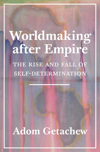 Libro: Worldmaking After Empire: The Rise And Fall Of