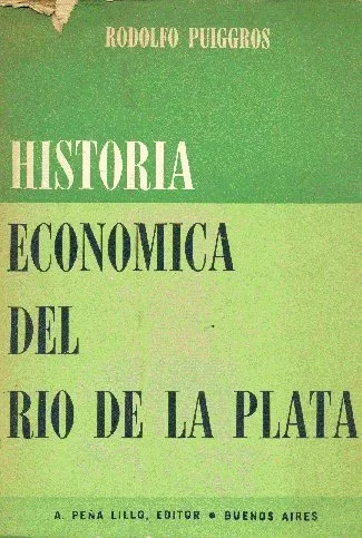 Rodolfo Puiggros: Historia Economica Del Rio De La Plata