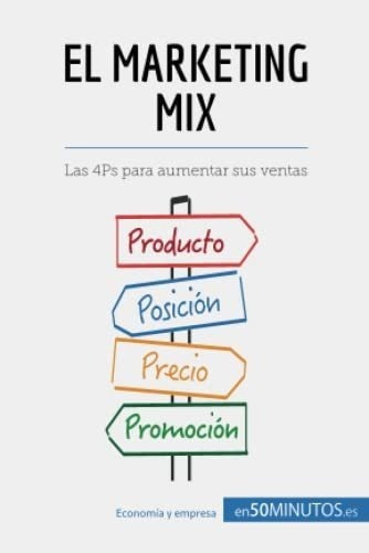 El Marketing Mix Las 4ps Para Aumentar Sus Ventas.., De 50minutos. Editorial 50minutos.es En Español