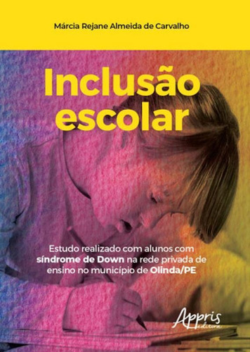 Inclusão Escolar: Estudo Realizado Com Alunos Com Síndrome