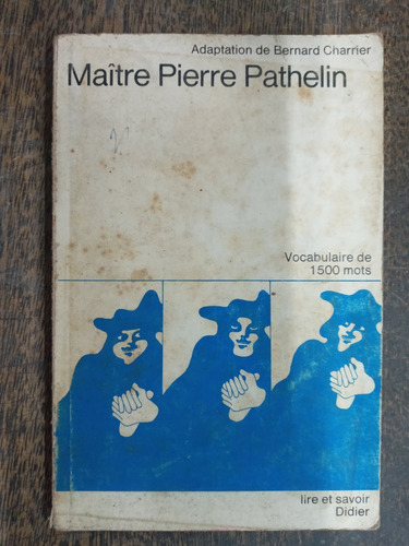 La Farce De Maitre Pierre Pathelin * Guillaume Alexis *