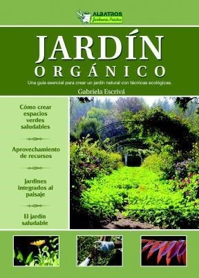 Imagen 1 de 1 de Jardin Organico Una Guia Esencial Para Crear Un Jardin Natu