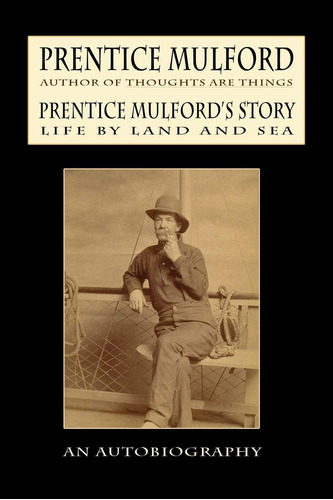 Libro: Prentice Mulfords Story: Life By Land And Sea