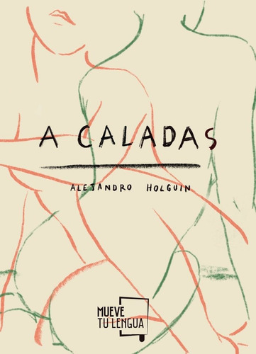 A Caladas, De Holguín, Alejandro. Editorial Muevetulengua, Tapa Blanda En Español