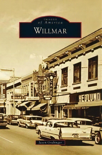 Willmar, De Jason Grabinger. Editorial Arcadia Publishing Library Editions, Tapa Dura En Inglés
