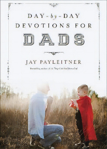 Day-by-day Devotions For Dads, De Jay Payleitner., Vol. 1. Editorial Harvest House Publishers,u.s., Tapa Dura En Inglés
