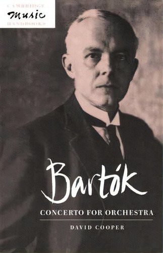 Bartok: Concerto For Orchestra, De Mr David Cooper. Editorial Cambridge University Press, Tapa Blanda En Inglés