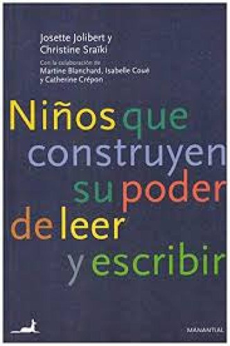 Niños Que Construyen Su Poder De Leer Y Escribir: Niños Que Construyen Su Poder De Leer Y Escribir, De Josette Jolibert. Editorial Juan Carlos Saez Editor, Tapa Blanda En Castellano