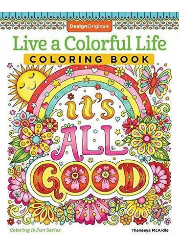 Live A Colorful Life Coloring Book 40 Images To Craft, Colo, De Thaneeya Mcardle. Coloring Is Fun Series, Vol. 1. Editorial Design Originals, Tapa Blanda En Inglés, 2019