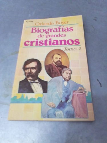 Biografías De Grandes Cristianos. Tomo 2. Orlando Boyer