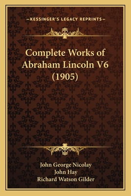 Libro Complete Works Of Abraham Lincoln V6 (1905) - Nicol...