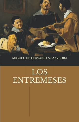 Los Entremeses (spanish Edition)