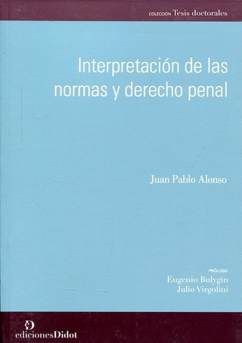 Interpretación De Las Normas Y Derecho Penal, De Alonso, Juan Pablo., Vol. 1. Editorial Didot, Tapa Blanda, Edición 1 En Español, 2016