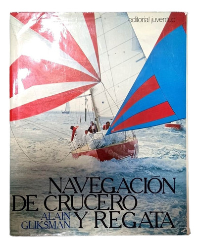 Libro Navegación De Crucero Y Regata Alain Gliksman