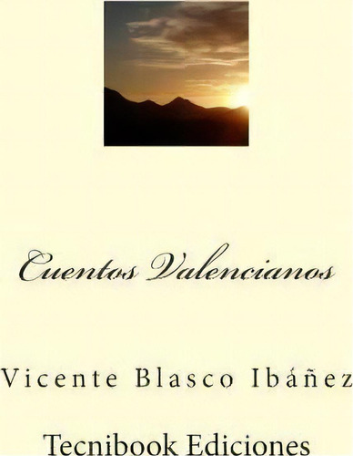 Cuentos Valencianos, De Vicente Blasco Ibanez. Editorial Createspace Independent Publishing Platform, Tapa Blanda En Español