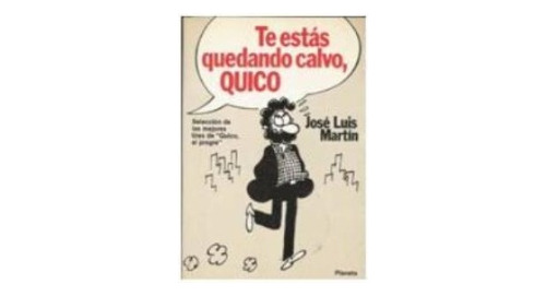 Te Estas Quedando Calvo, Quico   José Luis Martín 