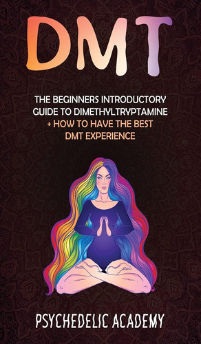Libro: Dmt: La Guía De Introducción A La Dimetiltriptamina P