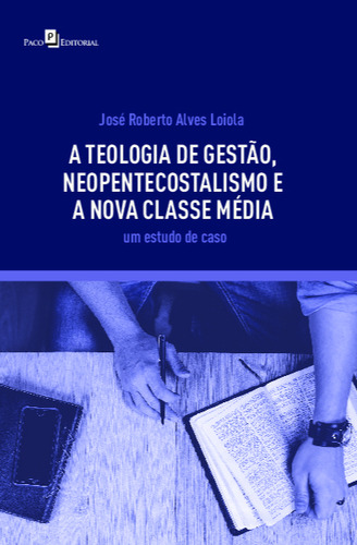 Livro A Teologia De Gestão, Neopentecostalismo E A Nova C...