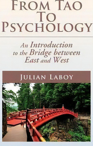 From Tao To Psychology, De Julian Laboy. Editorial Xlibris Corporation, Tapa Dura En Inglés