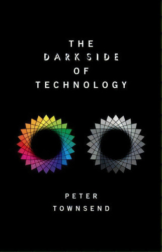 The Dark Side Of Technology, De Peter Townsend. Editorial Oxford University Press, Tapa Dura En Inglés