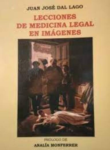 Lecciones De Medicina Legal En Imagenes - Dal Lago, Juan J 