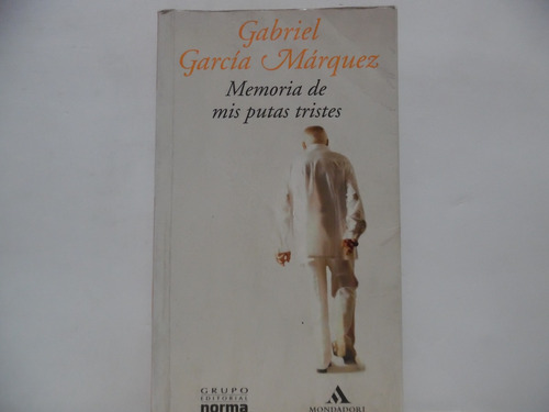 Memoria De Mis Putas Tristes/ Gabriel Garcia Márquez/ Norma