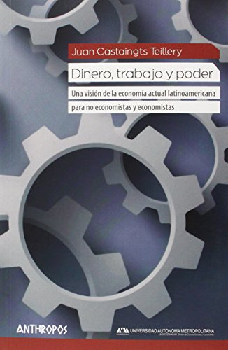 Libro Dinero Trabajo Y Poder De Castaingts Teillery