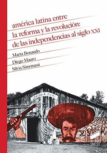 América Latina Entre La Reforma Y La Revolución: 18 (histori