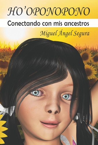 Ho'oponopono: Conectando Con Mis Ancestros - Miguel Angel Se