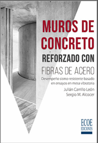 Muros De Concreto Reforzado Con Fibras De Acero, De Julián Carrillo León. Editorial Ecoe Ediciones, Tapa Blanda En Español, 2016