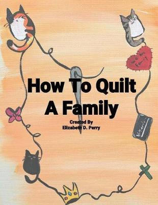 Libro How To Quilt A Family : A Story About The Uniquenes...