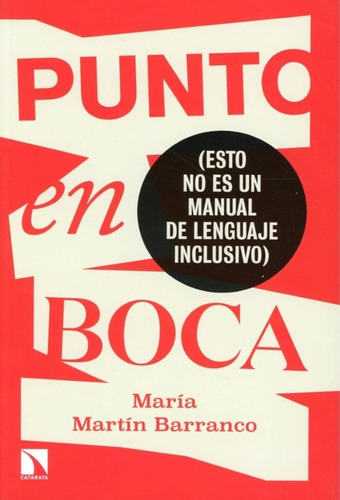 Punto En Boca ( Esto No Es Un Manual De Lenguaje Inclusivo)