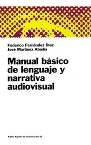 Manual Basico De Lenguaje Y Narrativa Audiovisual - Fdez,die