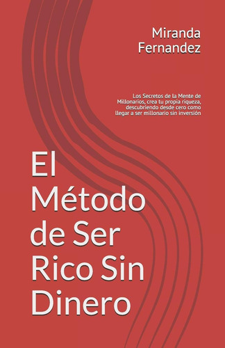 Libro El Método Ser Rico Sin Dinero: Los Secretos M