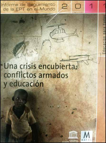 Una Crisis Encubierta Conflictos Armados Y Educación Unesco, De Unesco. Editorial Mayol, Tapa Blanda En Español, 2011
