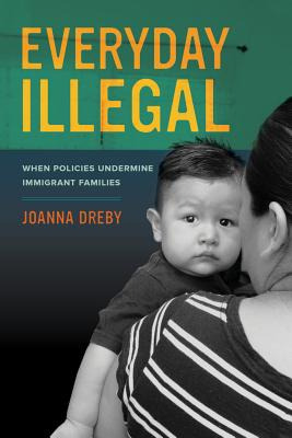 Libro Everyday Illegal: When Policies Undermine Immigrant...