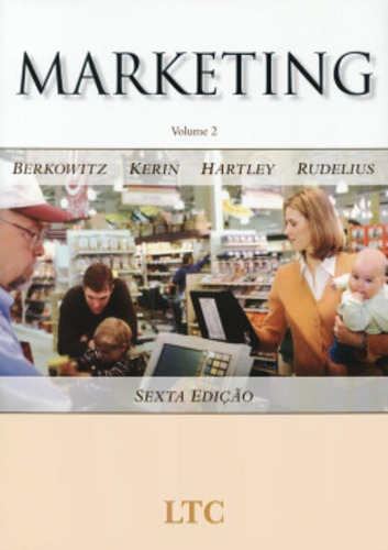 Marketing Volume 2 6º Edicao: Marketing Vol. 2  6º Ed., De Berkowitz (*). Editora Livros Tec. E Cientificos (grupo Gen), Capa Mole, Edição 1 Em Português