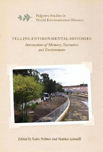 Telling Environmental Histories, De Katie Holmes. Editorial Springer International Publishing Ag, Tapa Dura En Inglés