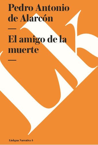 El Amigo De La Muerte, De Pedro Antonio De Alarcón. Editorial Linkgua Red Ediciones En Español