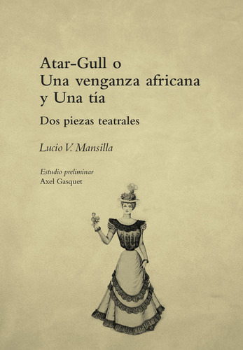 Atar-gull O Una Venganza Africana / Una T¡a  -  Mansilla, L