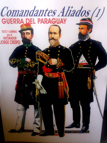 Comandantes Aliados 1 - Guerra Paraguay  Uniforms Magazine