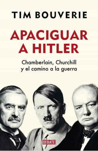 Libro: Apaciguar A Hitler / Tim Bouverie
